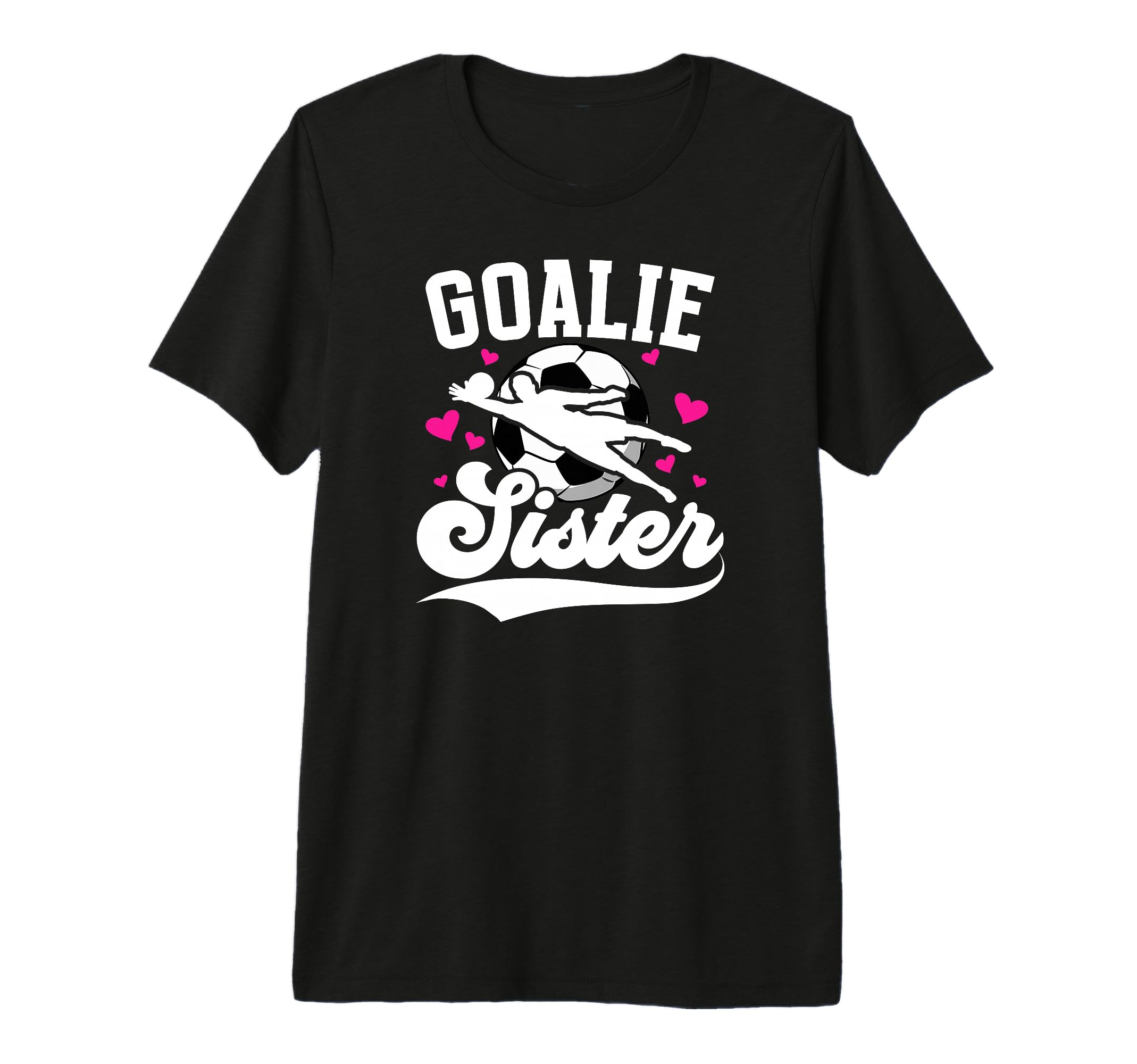 Soccer Goalie Sister Soccer Goalkeeper T-Shirt - Streetwear Style Unisex - T-Shirt, Sweatshirt, Hoodie