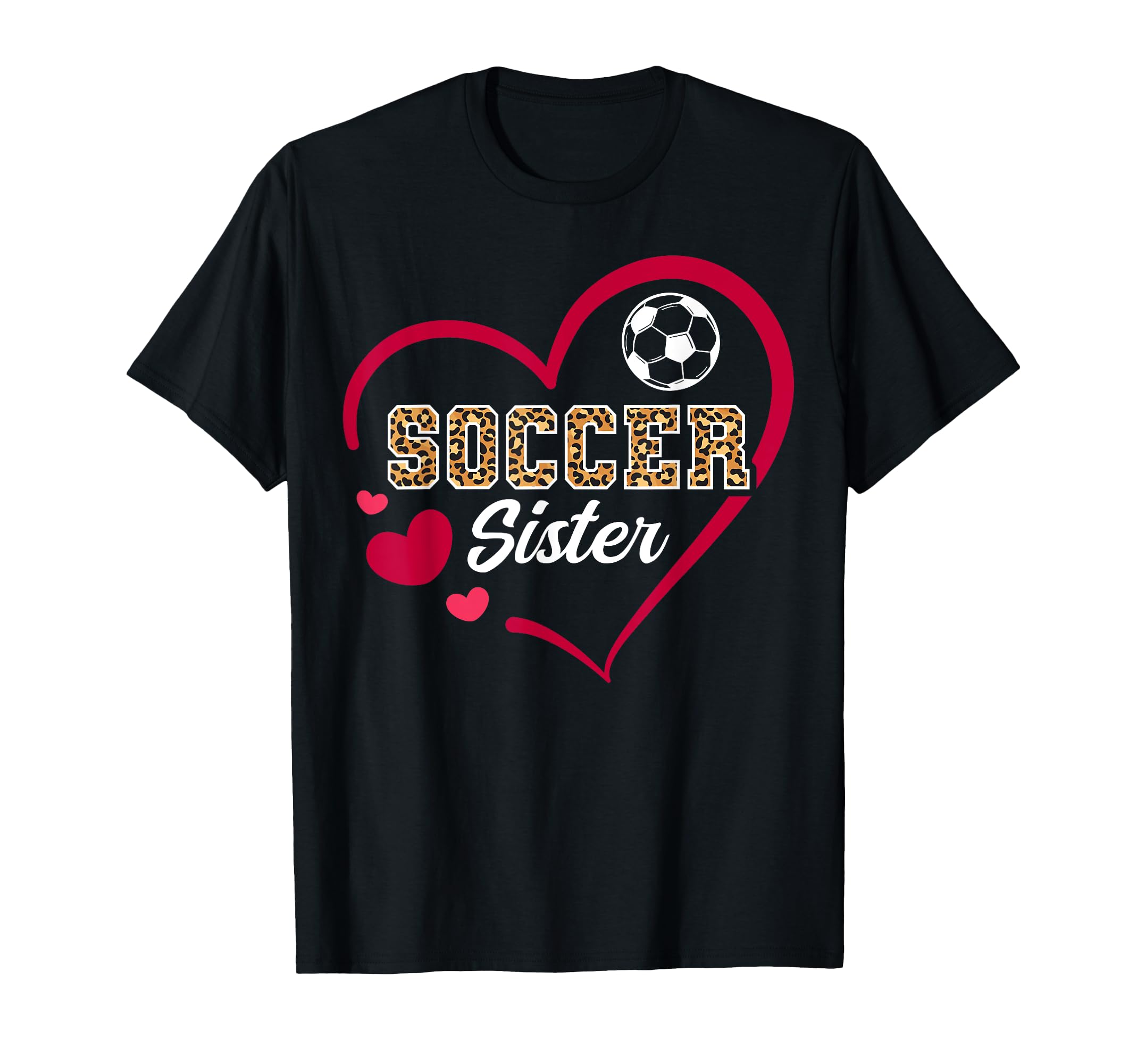 Soccer Sister Heart Leopard T-Shirt - Fun Novelty Design Unisex - T-Shirt, Sweatshirt, Hoodie