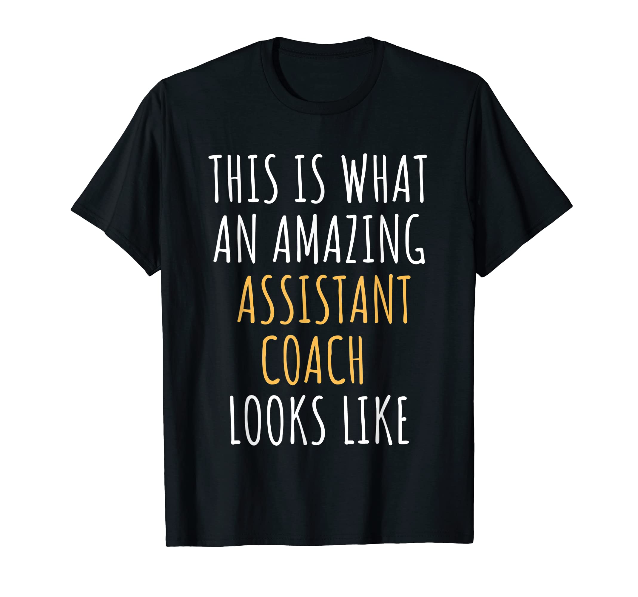 Assistant Coach Appreciation T-Shirt - Casual Everyday Wear Men Women - T-Shirt, Sweatshirt, Hoodie