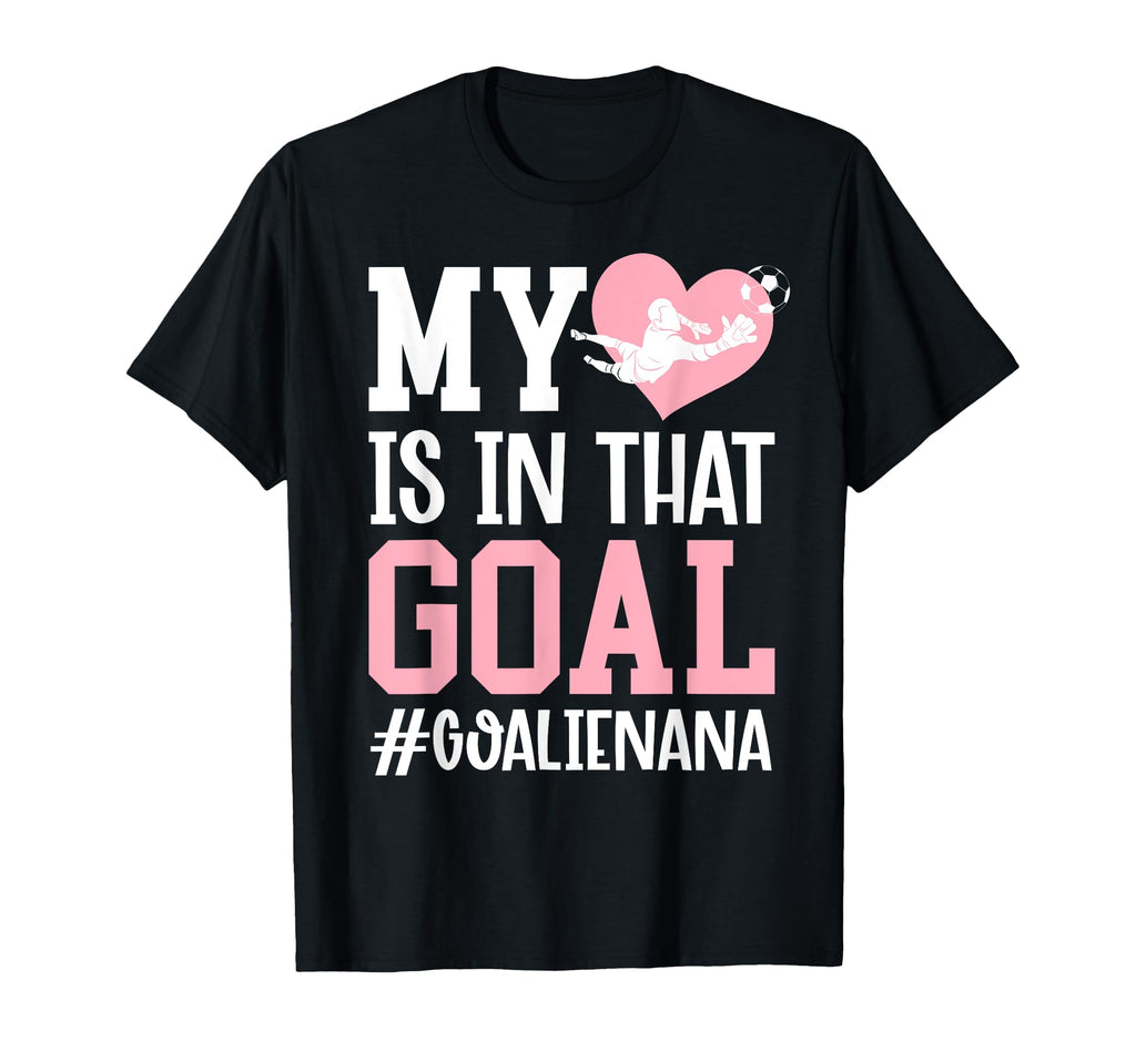 Proud Soccer Goalie Nana Soccer Keeper Nana T-Shirt - Trendy Graphic Unisex - T-Shirt, Sweatshirt, Hoodie