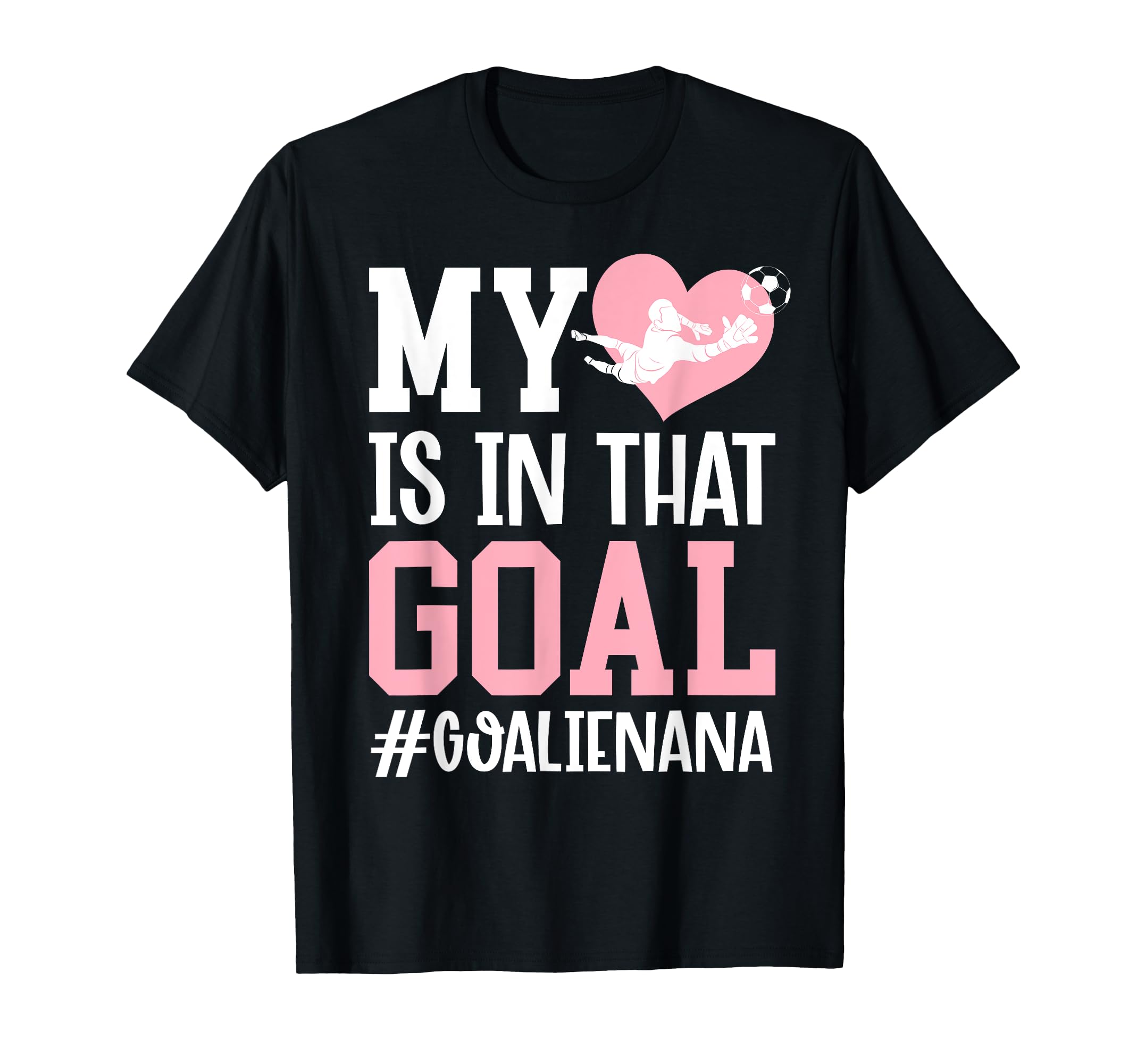 Proud Soccer Goalie Nana Soccer Keeper Nana T-Shirt - Trendy Graphic Unisex - T-Shirt, Sweatshirt, Hoodie