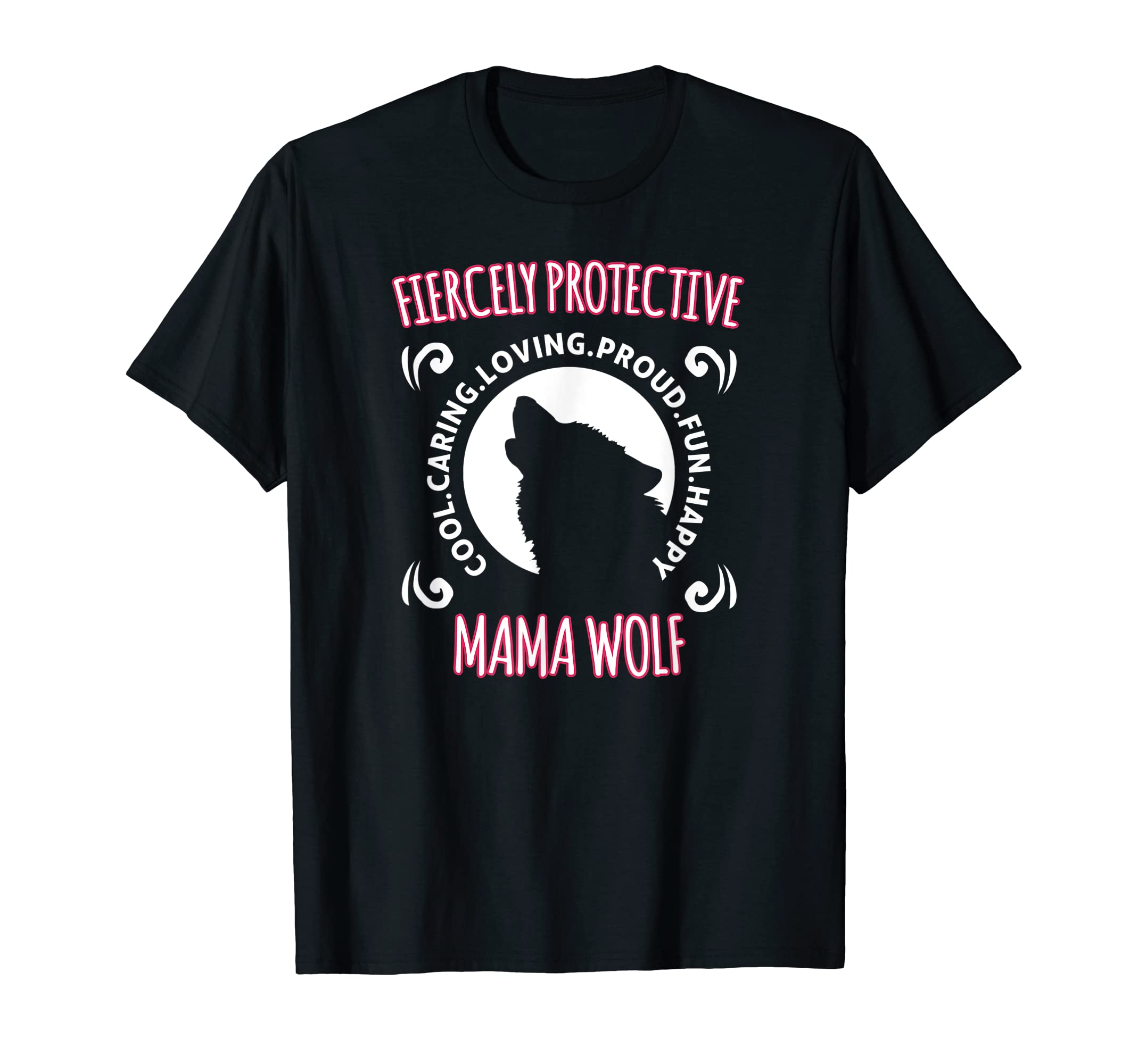 Fiercely Protective Mama Wolf T-Shirt - Casual Everyday Wear Men Women - T-Shirt, Sweatshirt, Hoodie