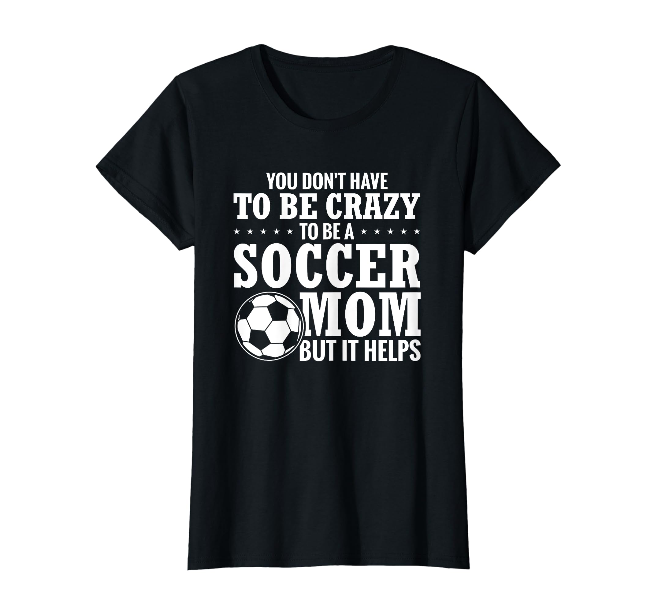 Mama Funny You Dont Have To Be Crazy To T-Shirt - Graphic Print for Adults - T-Shirt, Sweatshirt, Hoodie