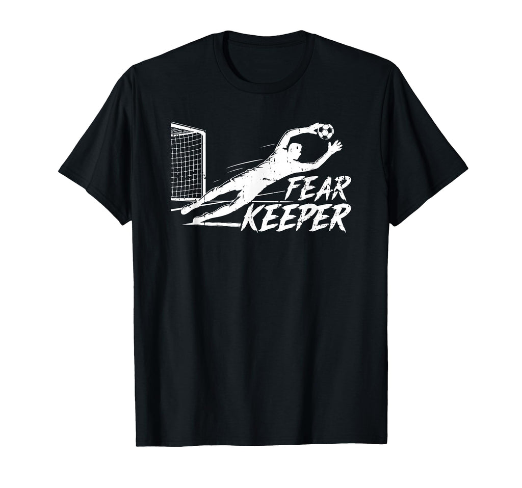 Fear Keeper Soccer Goalie Goalkeeper T-Shirt - Aesthetic Graphic Unisex - T-Shirt, Sweatshirt, Hoodie