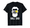 Ball Dad Beard Softball Soccer Dad T-Shirt - Unique Graphic Men Women - T-Shirt, Sweatshirt, Hoodie