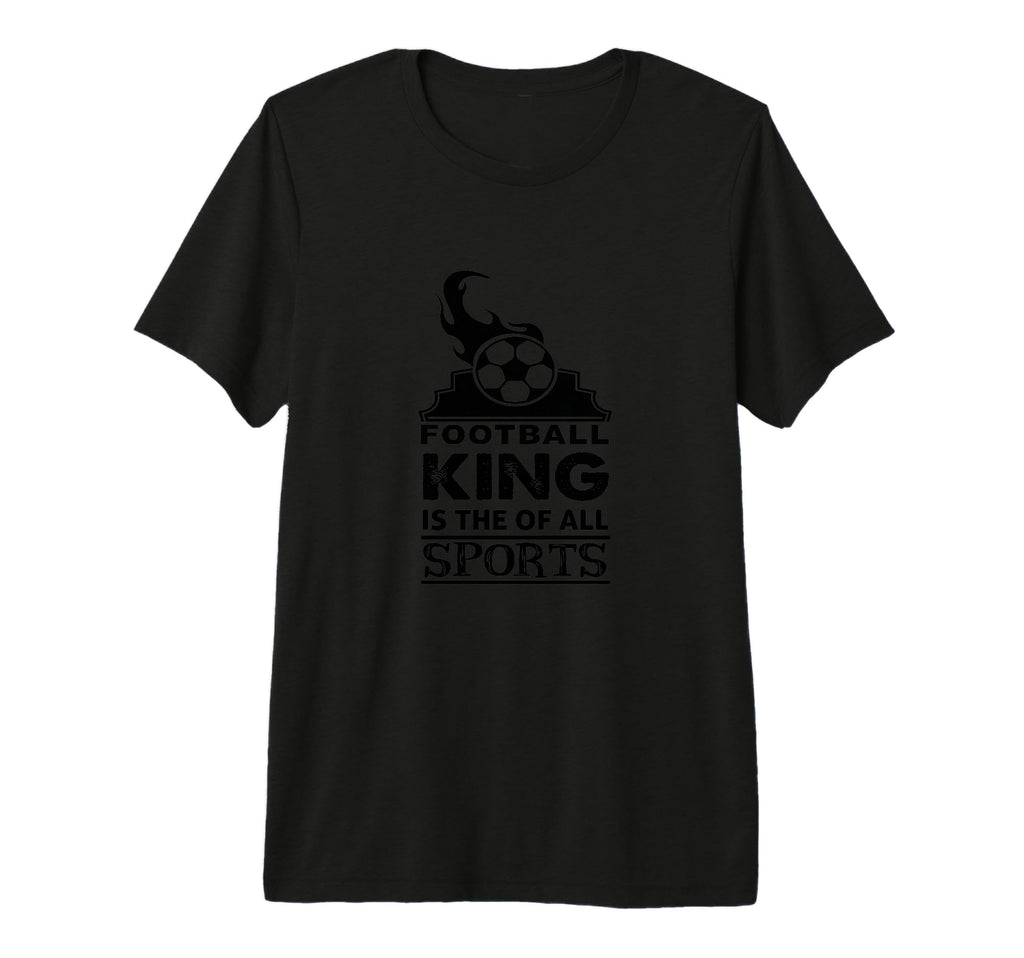 Football Fan Soccer Lover Football King T-Shirt - Novelty Apparel Unisex - T-Shirt, Sweatshirt, Hoodie