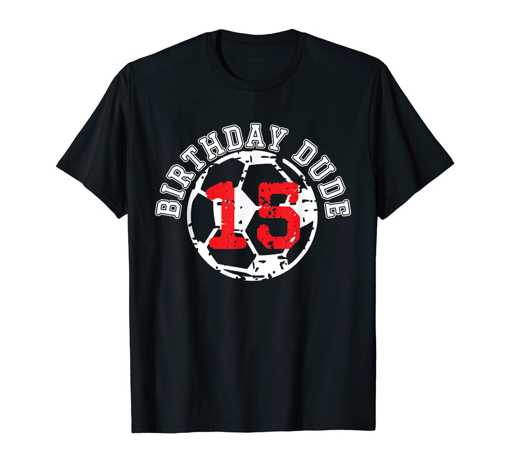 15 Year Old 15Th Birthday Dude Soccer T-Shirt - Custom Art Print Men Women - T-Shirt, Sweatshirt, Hoodie
