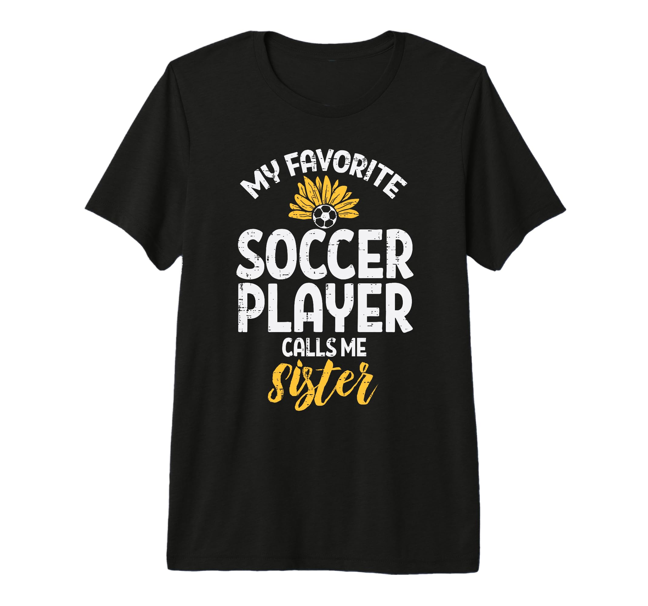 My Favorite Soccer Player Sister T-Shirt - Custom Art Print Unisex - T-Shirt, Sweatshirt, Hoodie