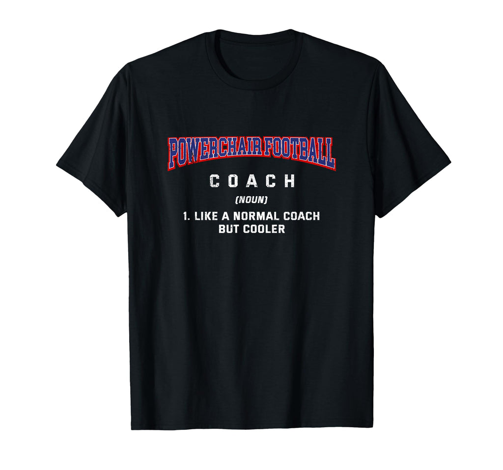 Powerchair Football Coach T-Shirt - Casual Everyday Wear for Adults - T-Shirt, Sweatshirt, Hoodie