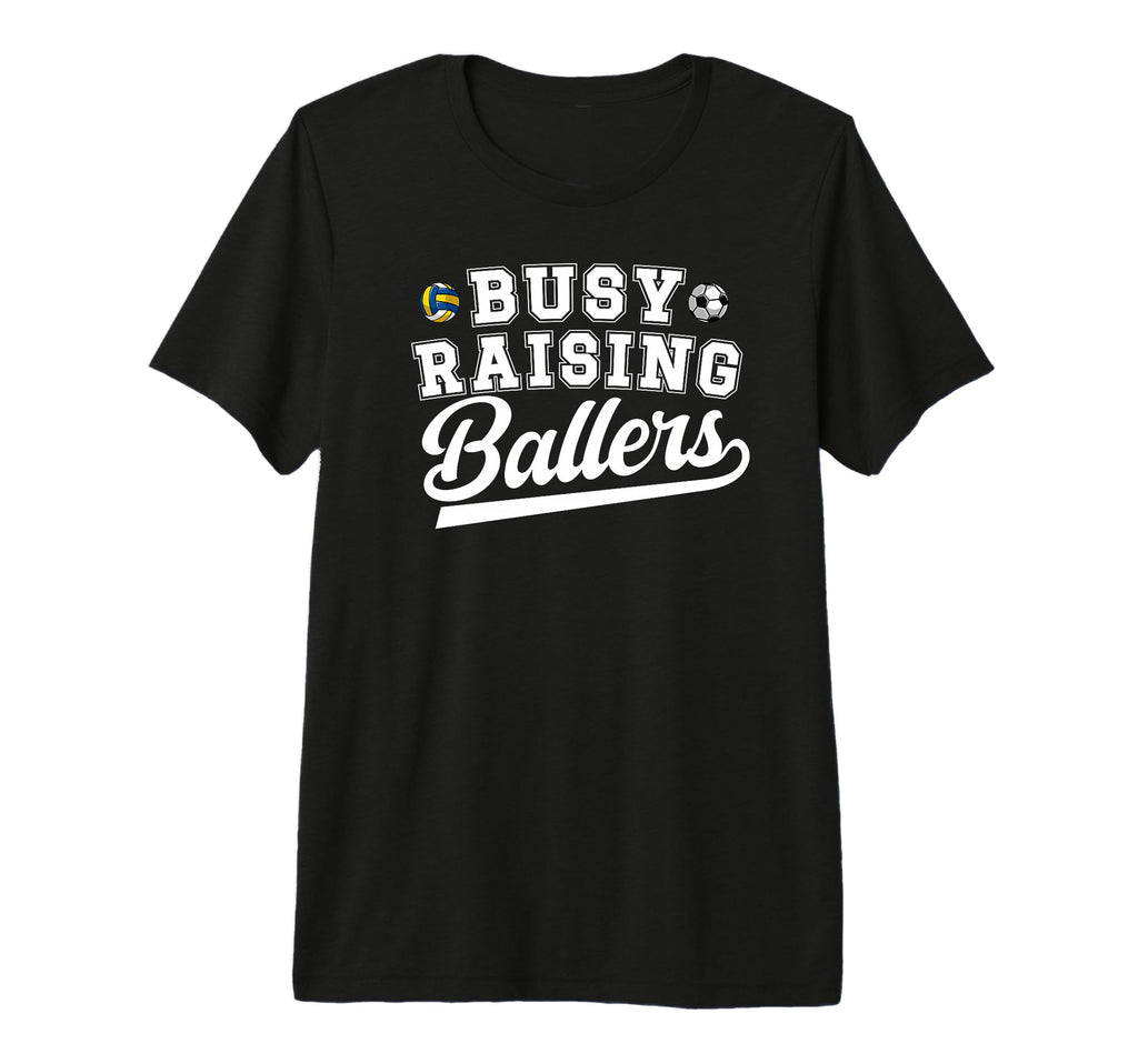 Mens Busy Raising Ballers Soccer T-Shirt - Fun Novelty Design Unisex - T-Shirt, Sweatshirt, Hoodie