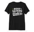 Mens Busy Raising Ballers Soccer T-Shirt - Fun Novelty Design Unisex - T-Shirt, Sweatshirt, Hoodie