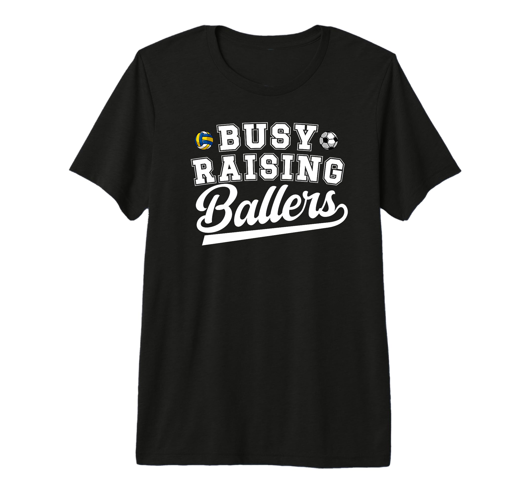Mens Busy Raising Ballers Soccer T-Shirt - Fun Novelty Design Unisex - T-Shirt, Sweatshirt, Hoodie