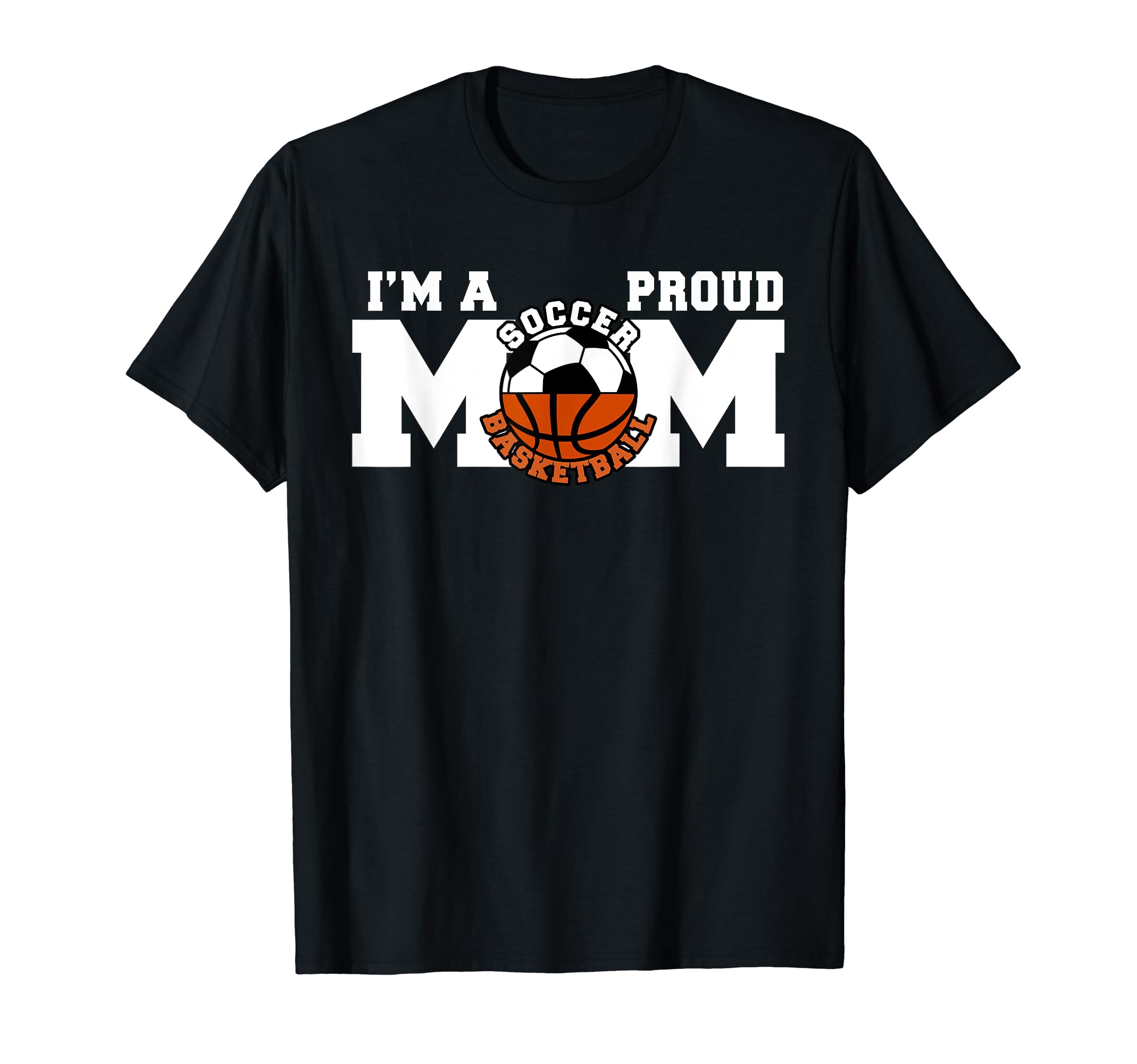 Im Proud Mom Funny Soccer Basketball Mom T-Shirt - Custom Art Print Unisex - T-Shirt, Sweatshirt, Hoodie
