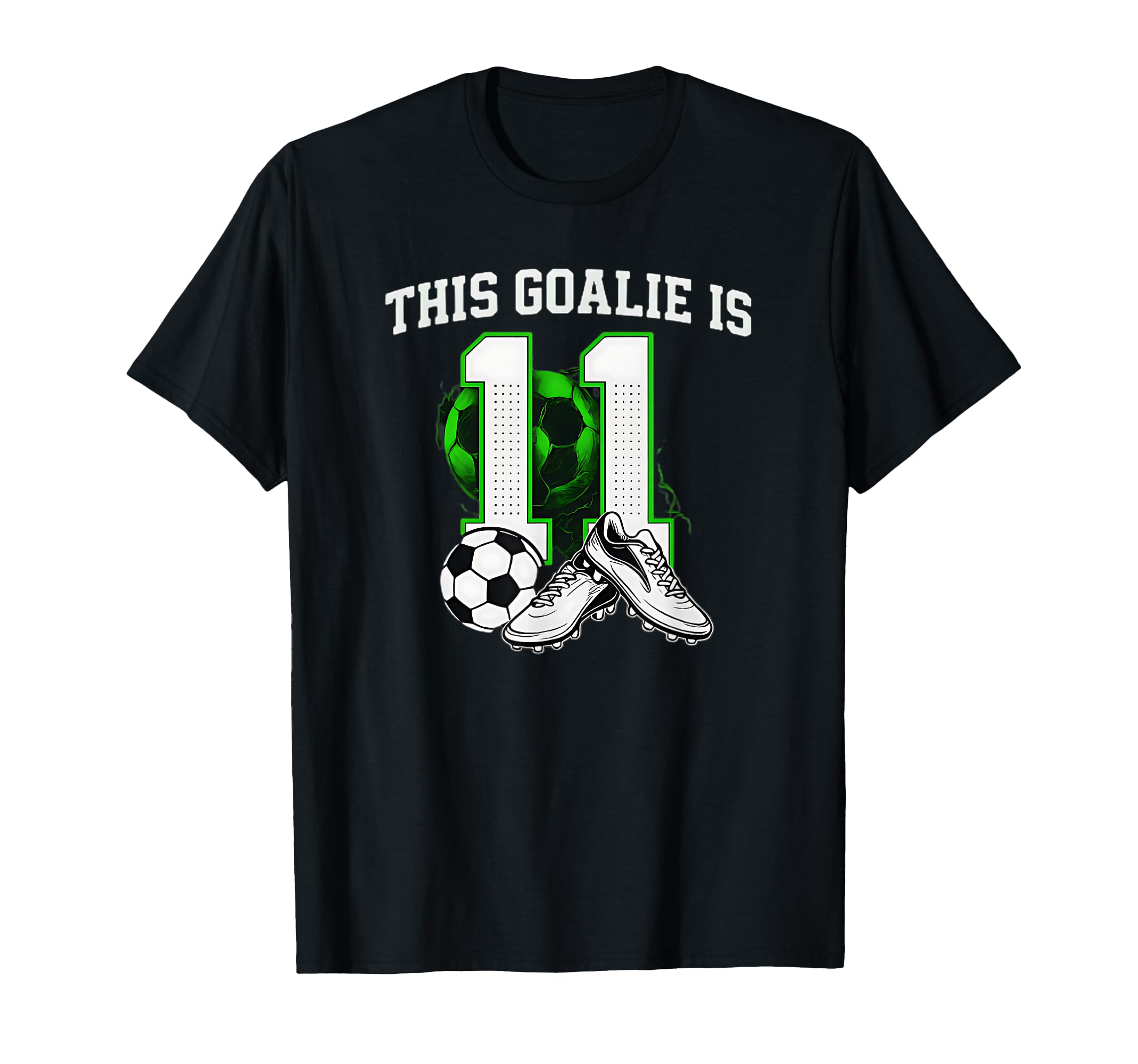 Funny 11Th Birthday Soccer Goalie And T-Shirt - Streetwear Style for Adults - T-Shirt, Sweatshirt, Hoodie
