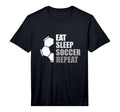 Eat Sleep Soccer Repeat Funny Soccer T-Shirt - Trendy Graphic Unisex - T-Shirt, Sweatshirt, Hoodie