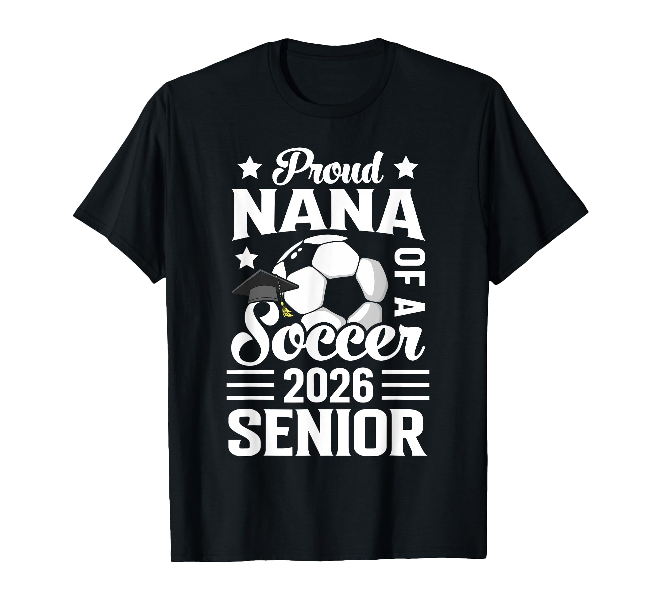 Proud Nana Soccer Senior 2026 T-Shirt - Trendy Graphic for Adults - T-Shirt, Sweatshirt, Hoodie