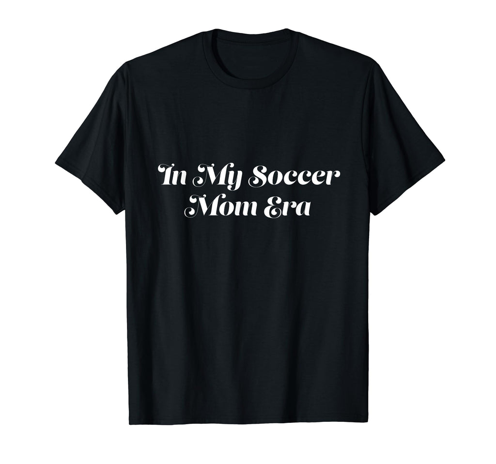 My Soccer Mom Era Sports T-Shirt - Aesthetic Graphic Men Women - T-Shirt, Sweatshirt, Hoodie
