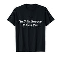 My Soccer Mom Era Sports T-Shirt - Aesthetic Graphic Men Women - T-Shirt, Sweatshirt, Hoodie