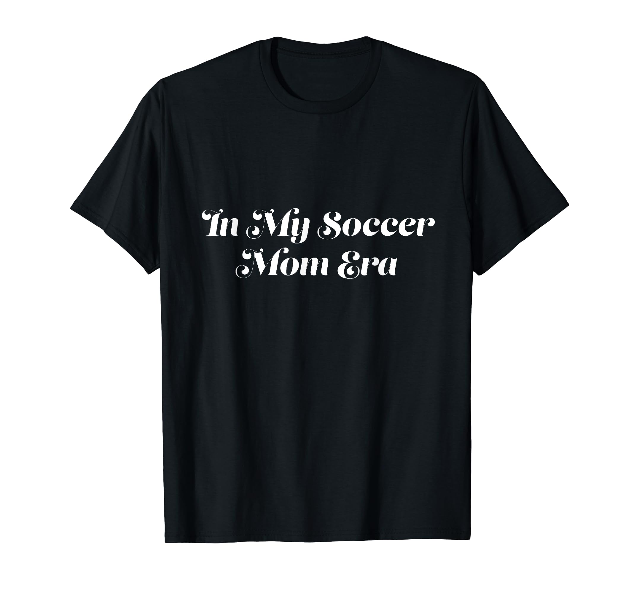 My Soccer Mom Era Sports T-Shirt - Aesthetic Graphic Men Women - T-Shirt, Sweatshirt, Hoodie