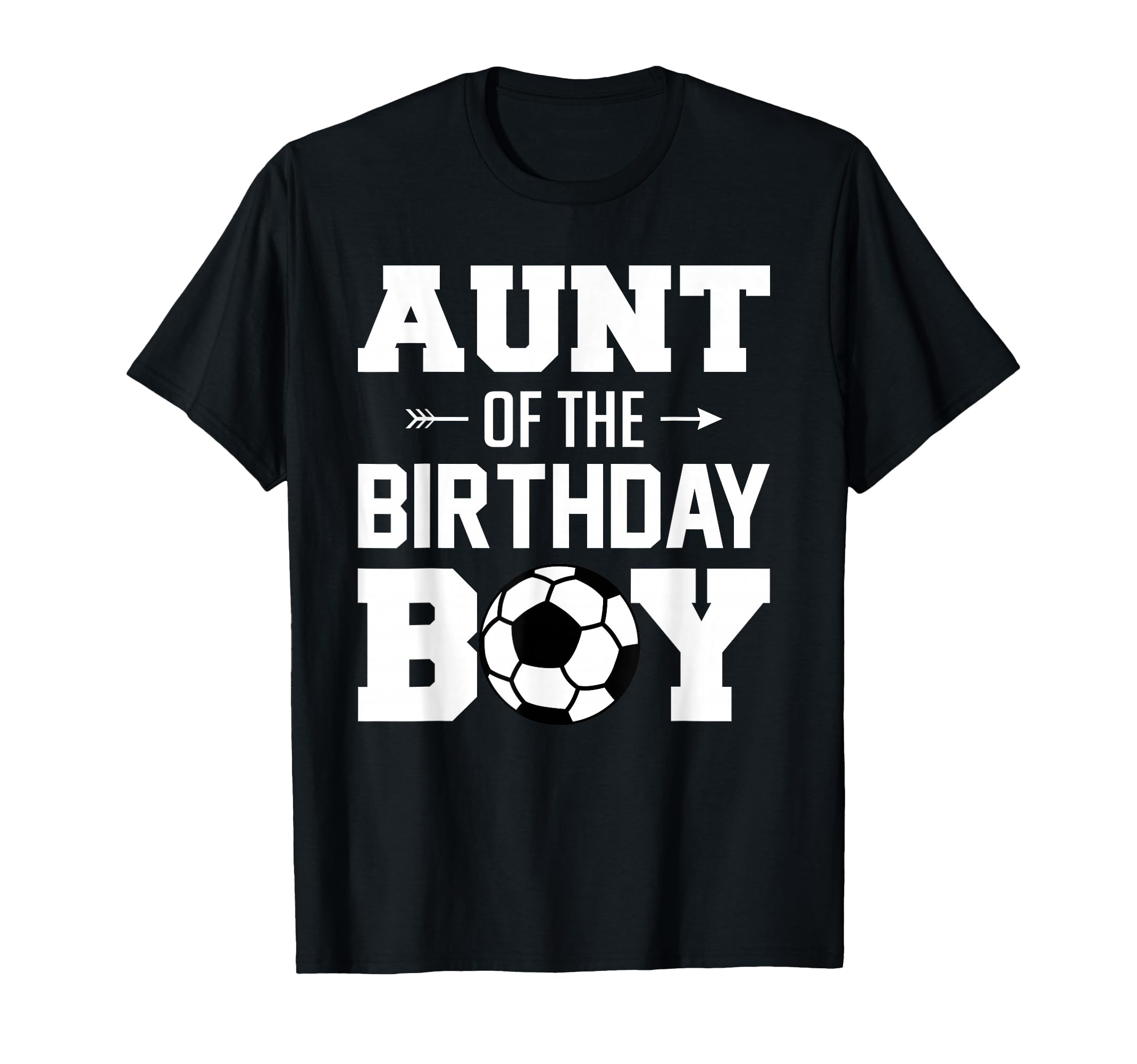 Aunt Birthday Funny Soccer Family T-Shirt - Fun Novelty Design Unisex - T-Shirt, Sweatshirt, Hoodie