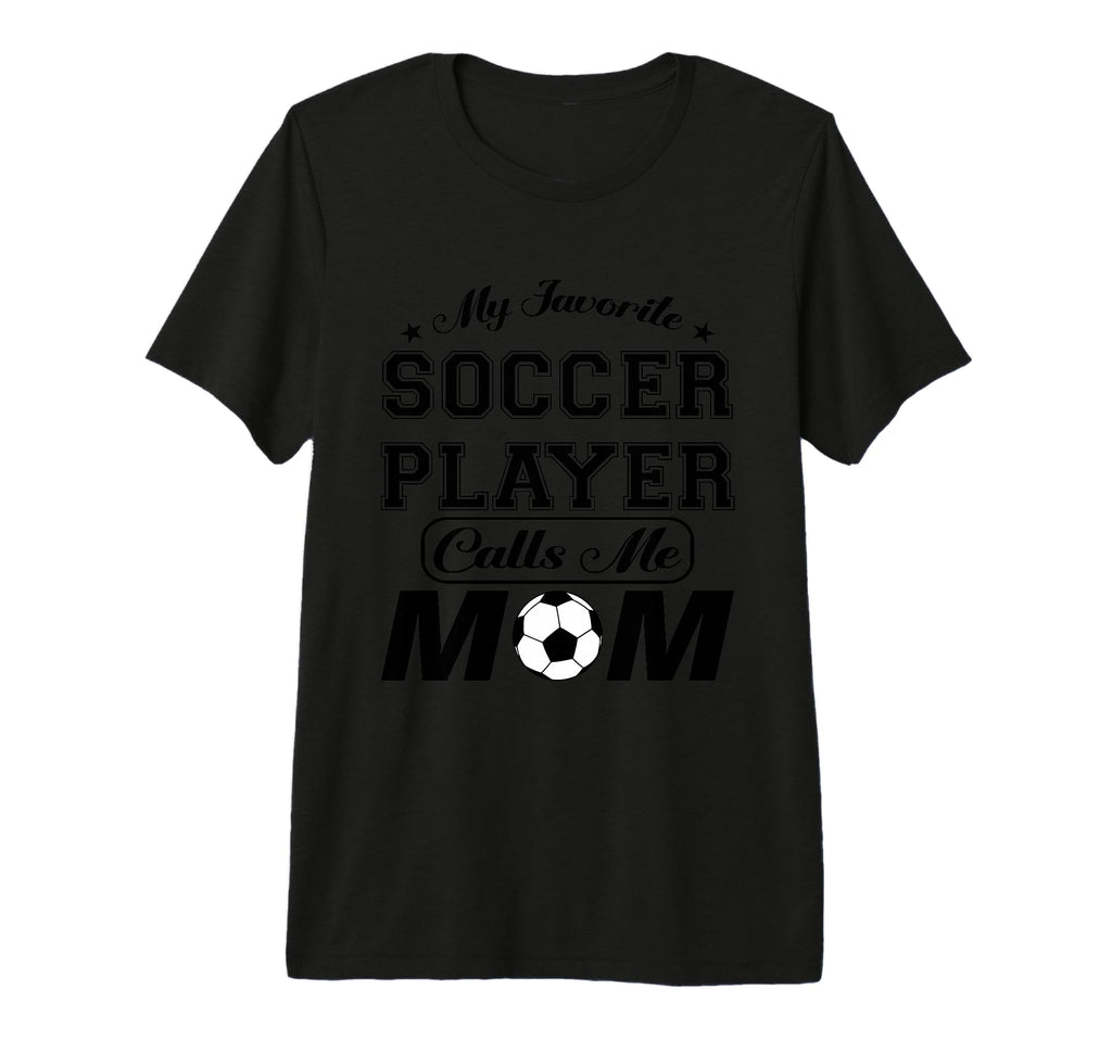 My Favorite Soccer Player Calls Me T-Shirt - Aesthetic Graphic Men Women - T-Shirt, Sweatshirt, Hoodie