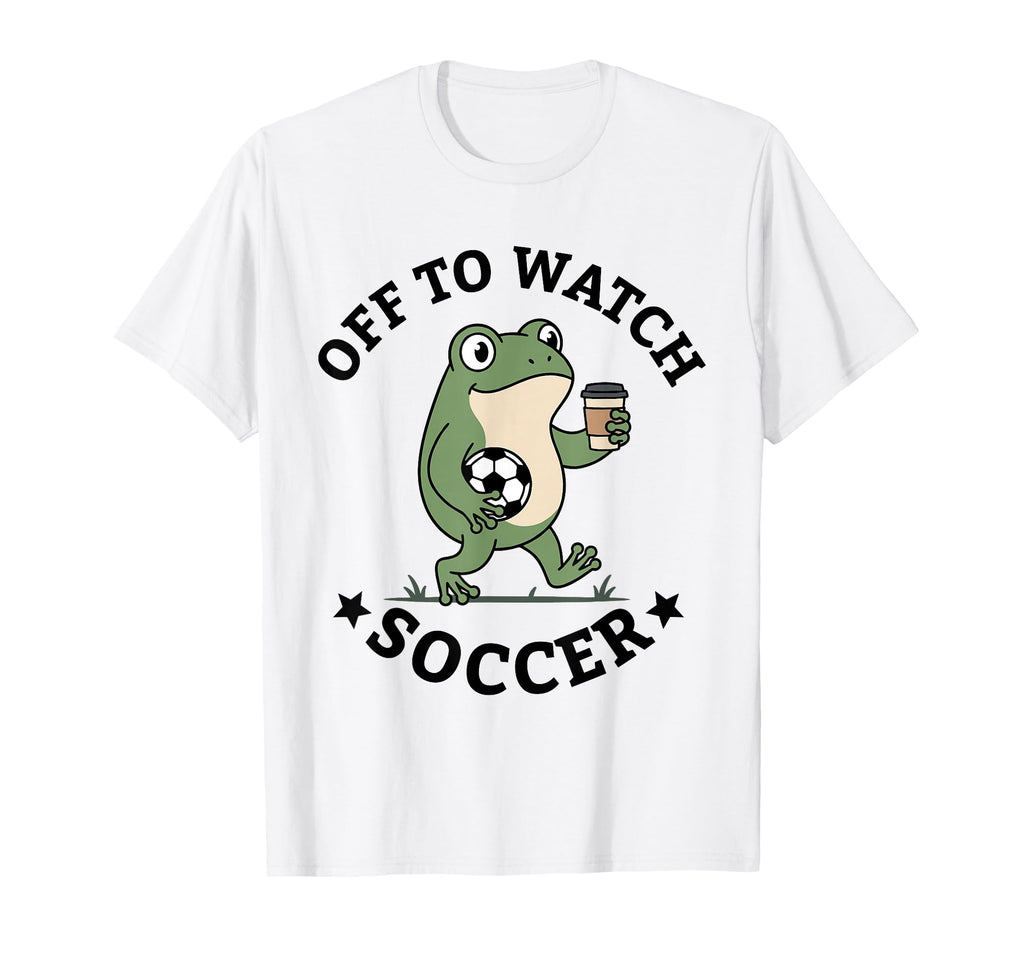 Off To Watch Soccer Mom Funny Frog T-Shirt - Novelty Apparel Unisex - T-Shirt, Sweatshirt, Hoodie