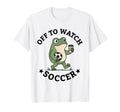 Off To Watch Soccer Mom Funny Frog T-Shirt - Novelty Apparel Unisex - T-Shirt, Sweatshirt, Hoodie