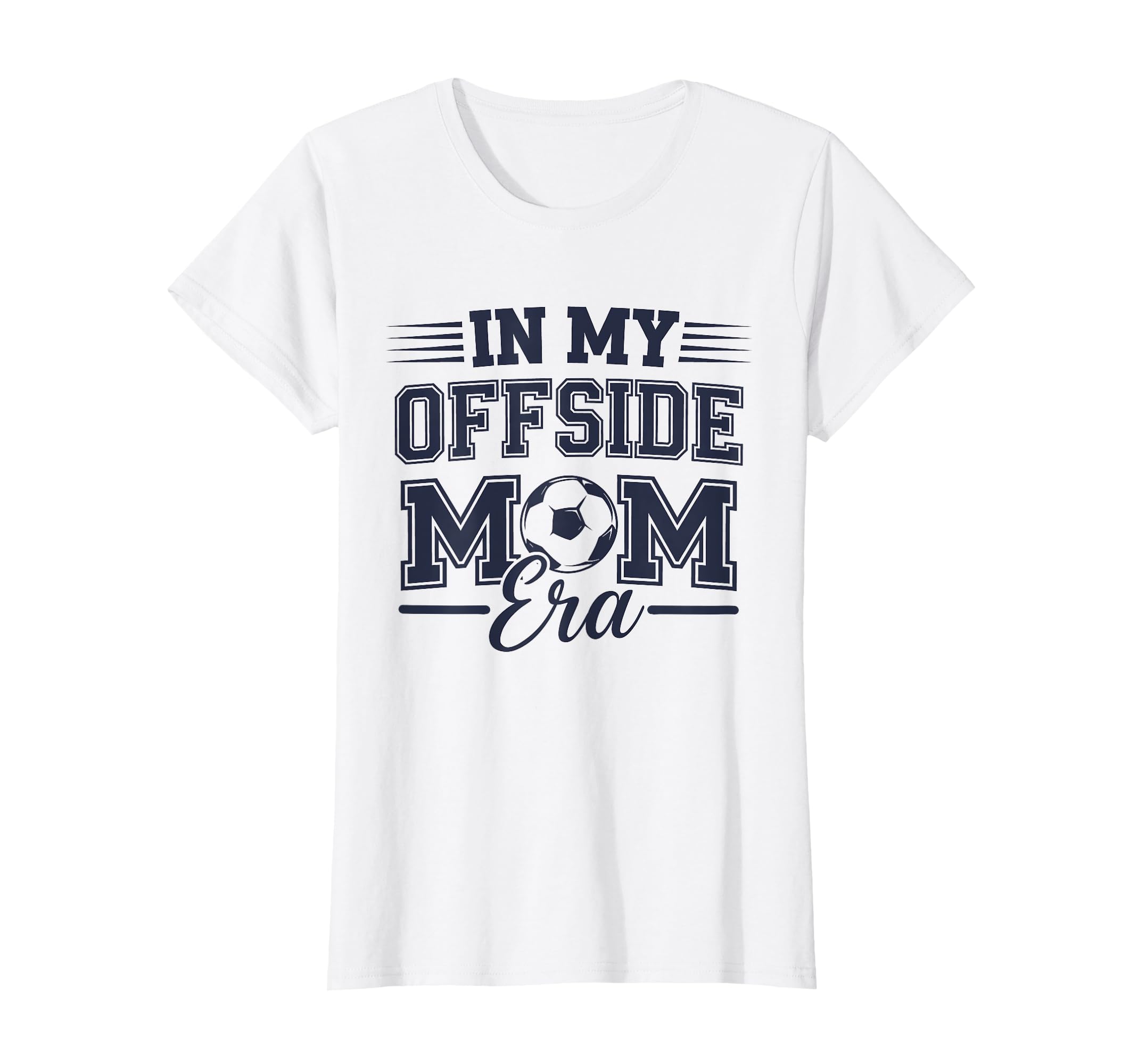 My Offside Mom Era Soccer Game Day T-Shirt - Unique Graphic Men Women - T-Shirt, Sweatshirt, Hoodie