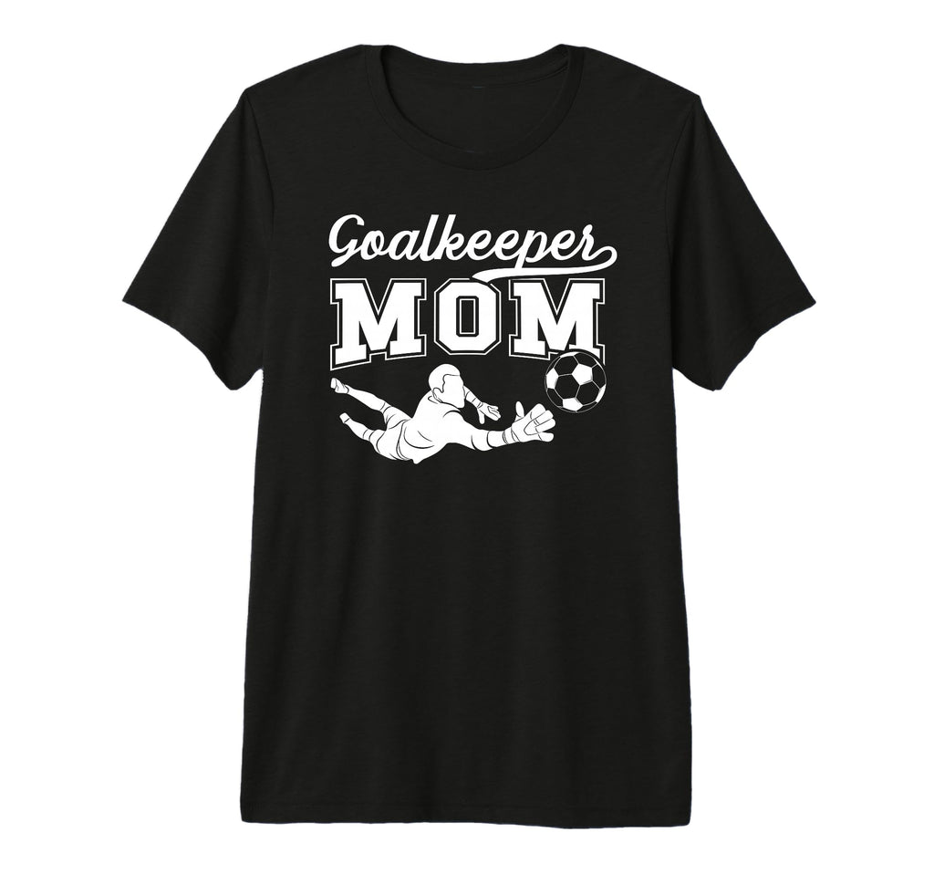 Soccer Goalkeeper Mom Soccer Goalie T-Shirt - Minimalist Print for Adults - T-Shirt, Sweatshirt, Hoodie