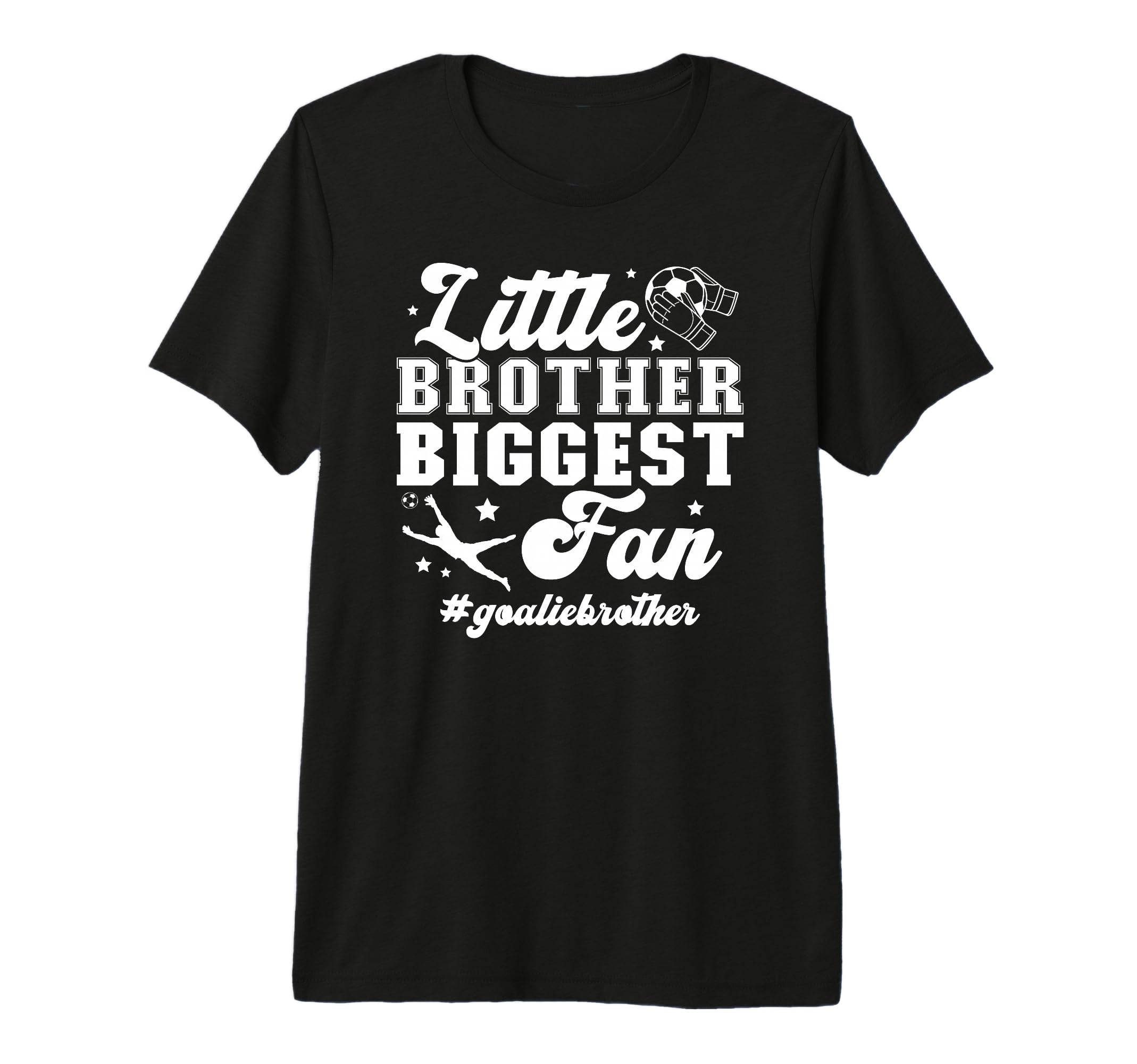 Little Brother Soccer Goalie T-Shirt - Fun Novelty Design Men Women - T-Shirt, Sweatshirt, Hoodie