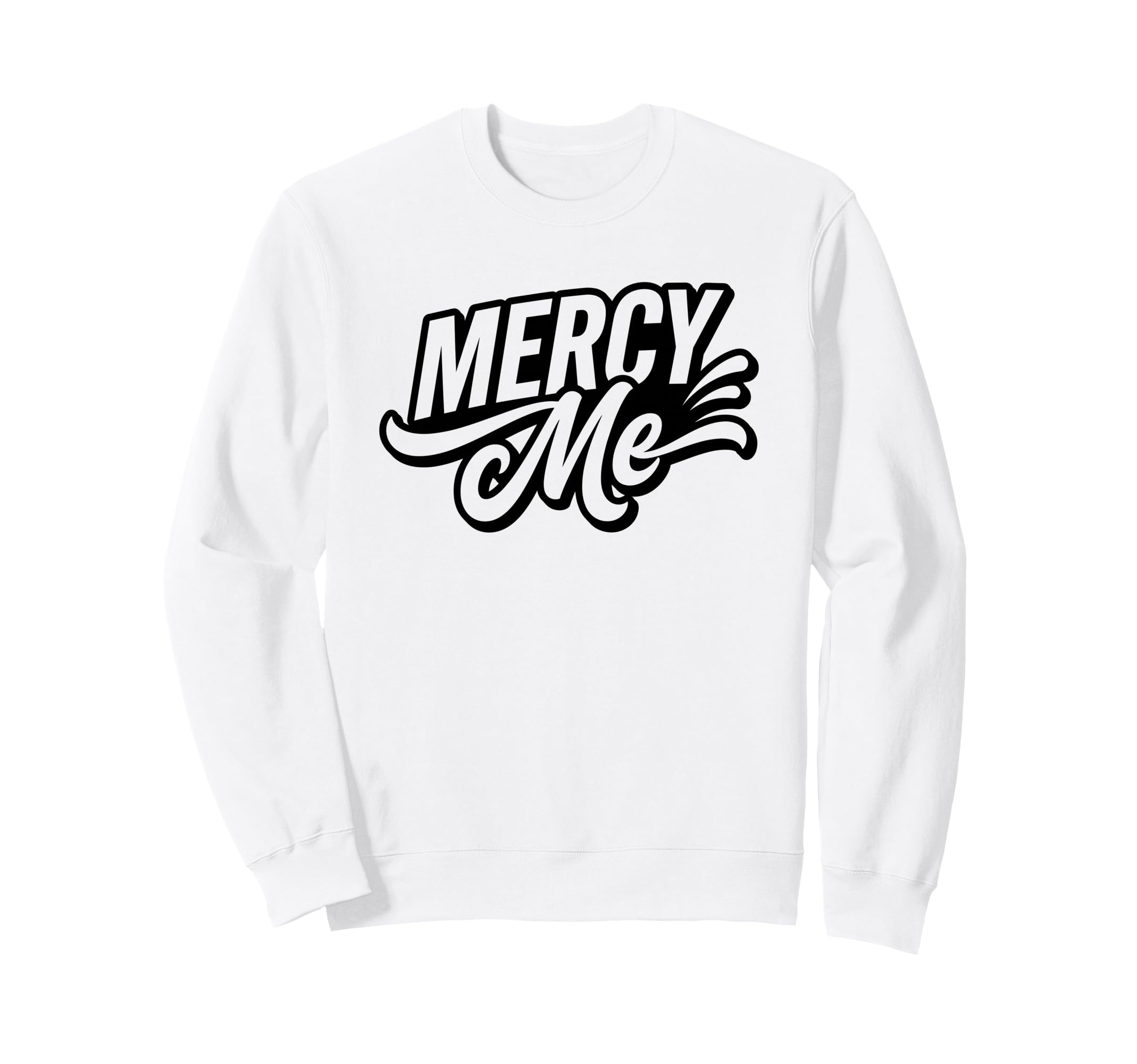 Mercy Me Exclamation Bold Typography Sweatshirt - Trendy Graphic for Adults - T-Shirt, Sweatshirt, Hoodie
