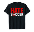I Hate Soccer Outfits Anti Fan Sweatshirt - Fun Novelty Design Unisex - T-Shirt, Sweatshirt, Hoodie