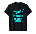 My Goal Is To Deny Yours Soccer Goalie T-Shirt - Trendy Graphic for Adults - T-Shirt, Sweatshirt, Hoodie