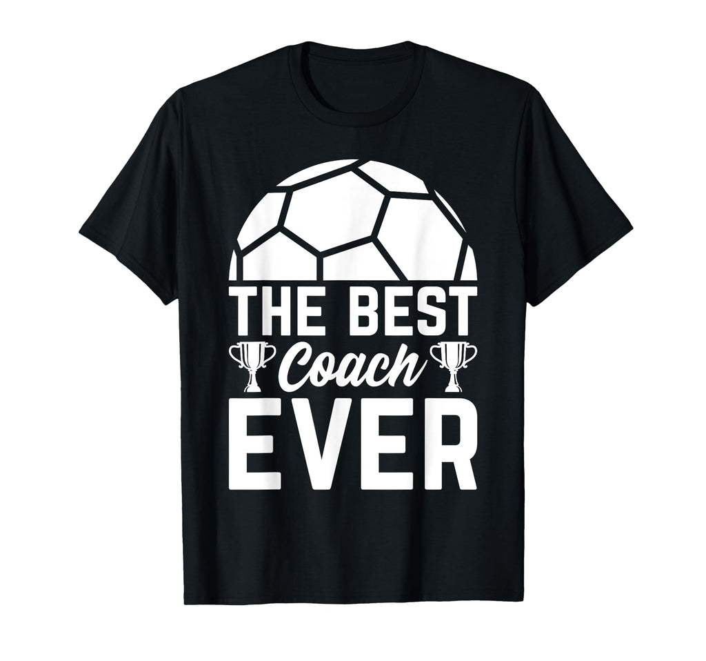 Best Soccer Coach Ever Soccer Trainer T-Shirt - Streetwear Style Unisex - T-Shirt, Sweatshirt, Hoodie