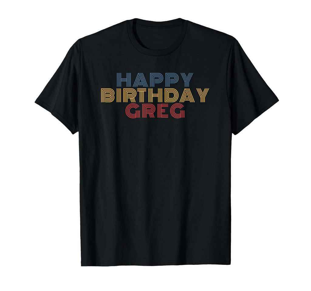 Happy Birthday Greg Personalized Name T-Shirt - Graphic Print Men Women - T-Shirt, Sweatshirt, Hoodie