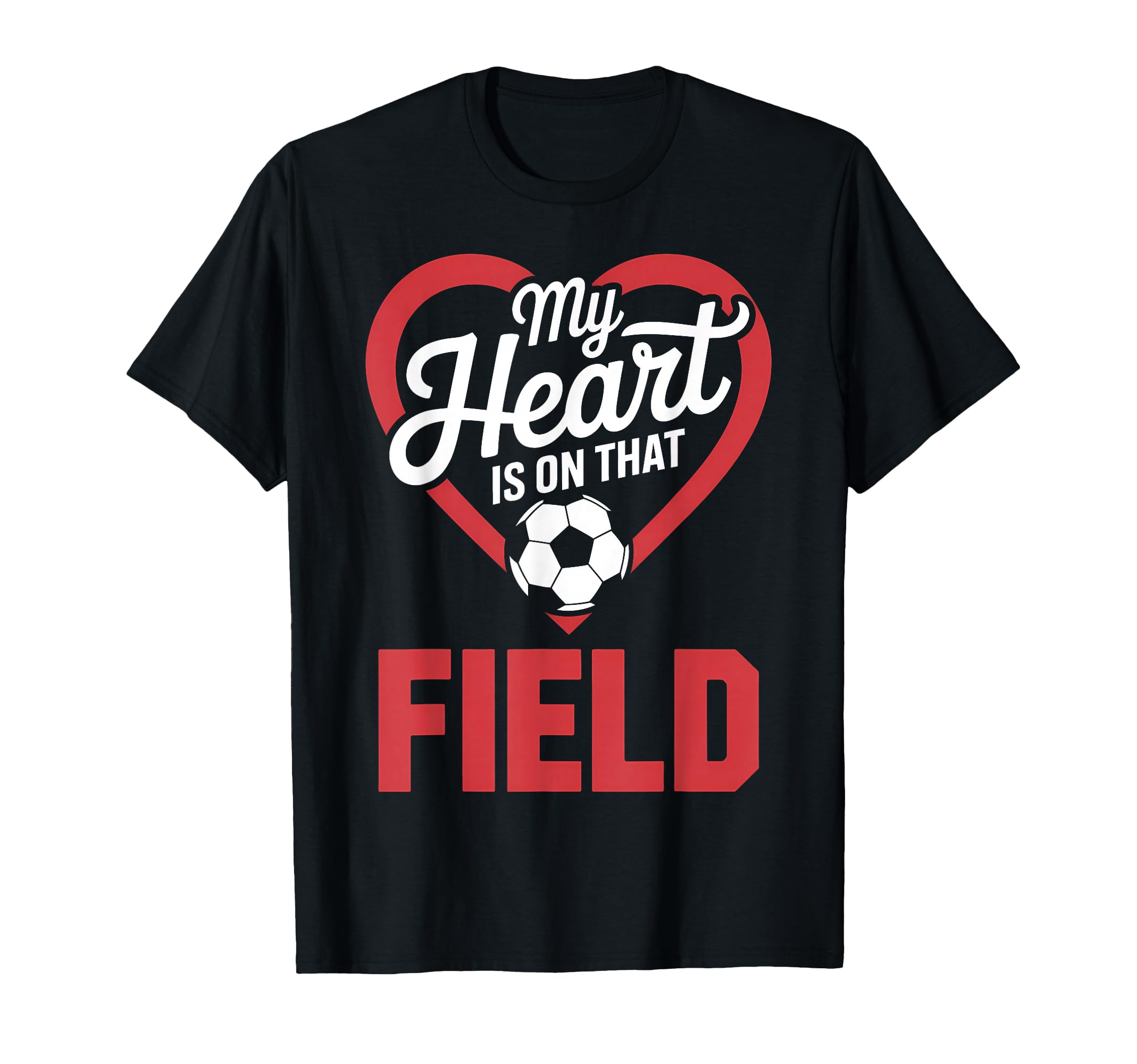 My Heart Is That Field Soccer T-Shirt - Custom Art Print Men Women - T-Shirt, Sweatshirt, Hoodie