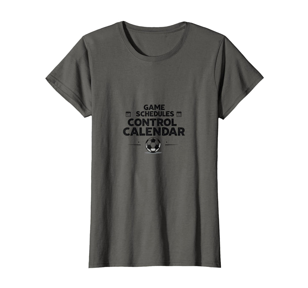 Game Schedules Control Calendar Soccer T-Shirt - Aesthetic Graphic Unisex - T-Shirt, Sweatshirt, Hoodie