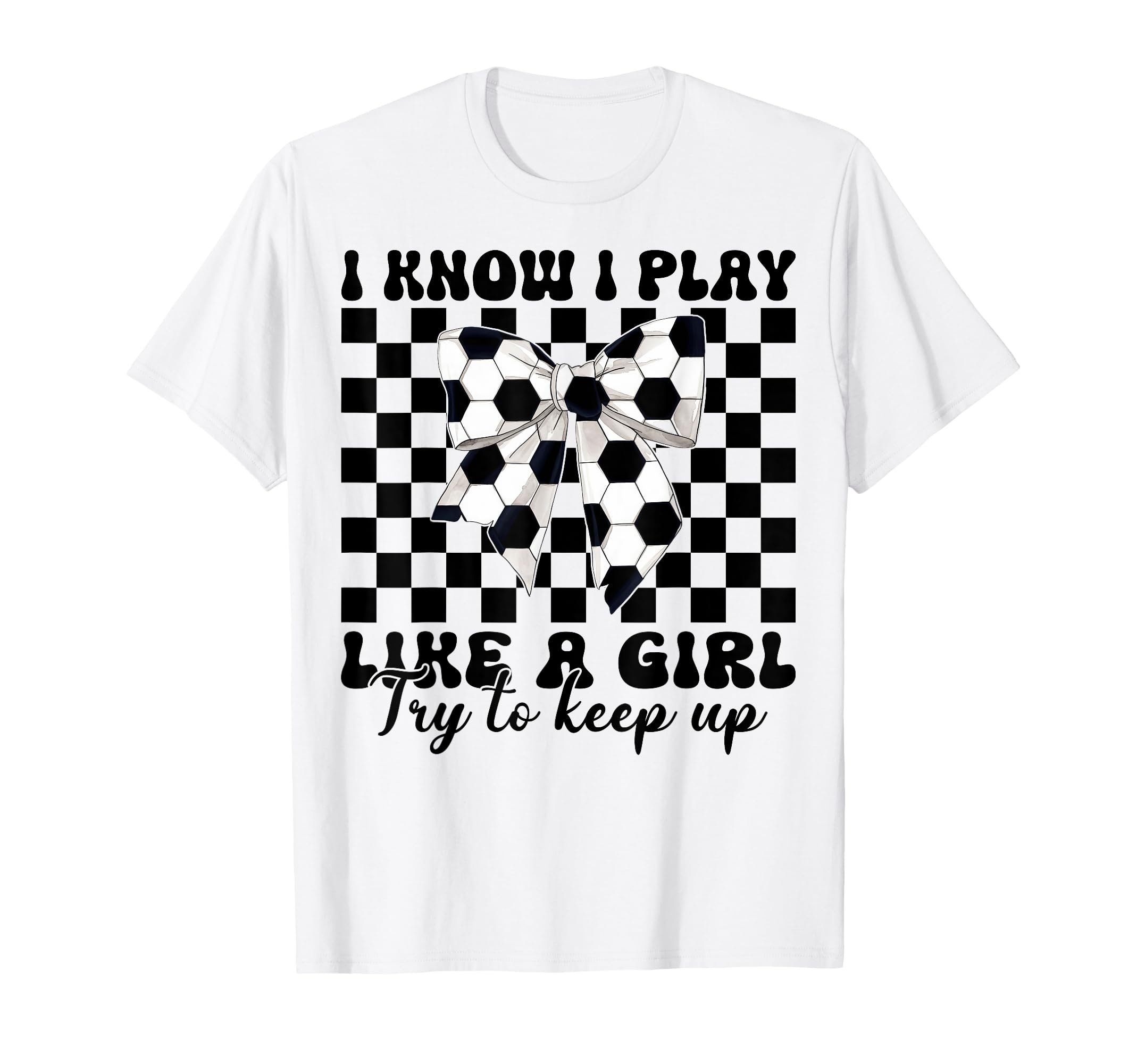Soccer Coquette I Know I Play Like T-Shirt - Graphic Print Unisex - T-Shirt, Sweatshirt, Hoodie