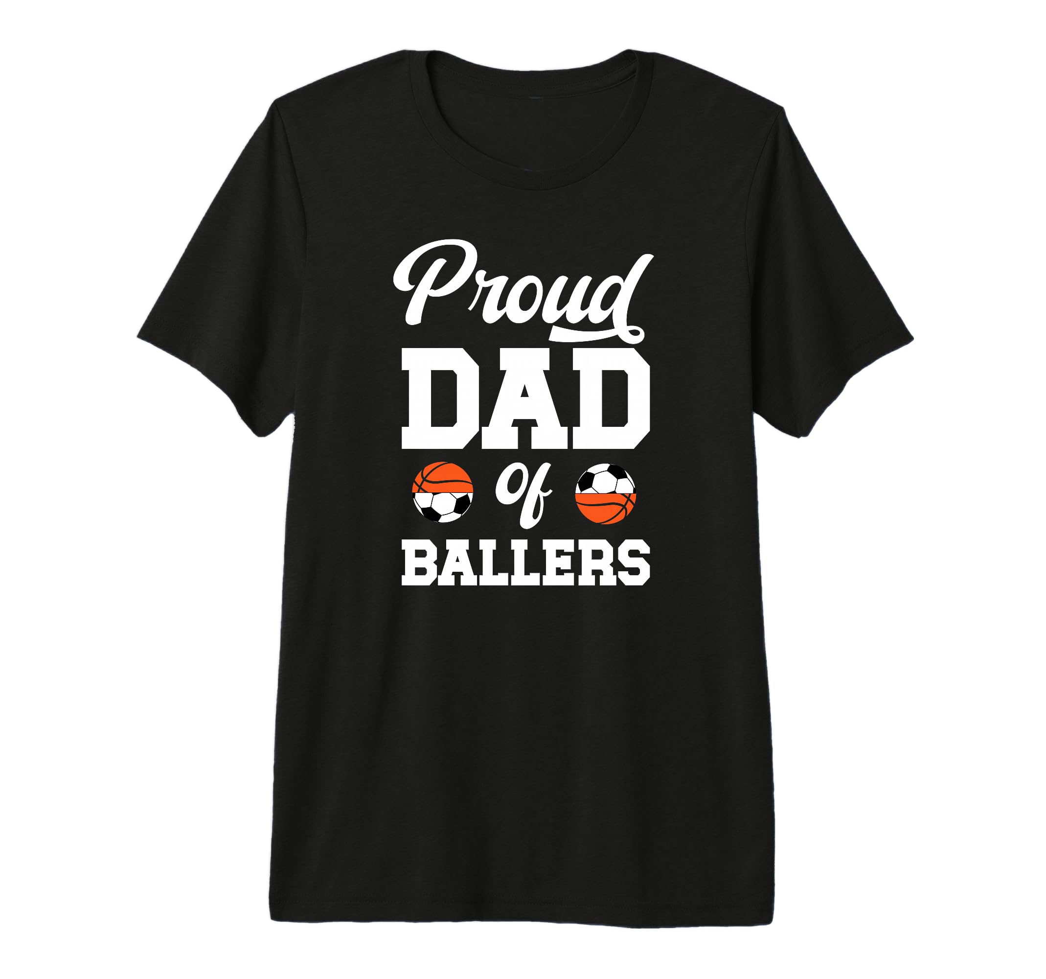 Mens Proud Dad Ballers Soccer T-Shirt - Fun Novelty Design Men Women - T-Shirt, Sweatshirt, Hoodie