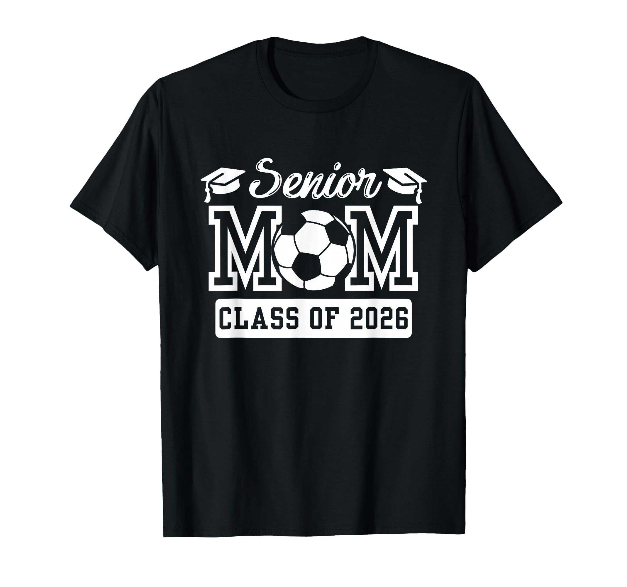 Senior Mom Class 2026 Mother Grad Soccer T-Shirt - Graphic Print for Adults - T-Shirt, Sweatshirt, Hoodie
