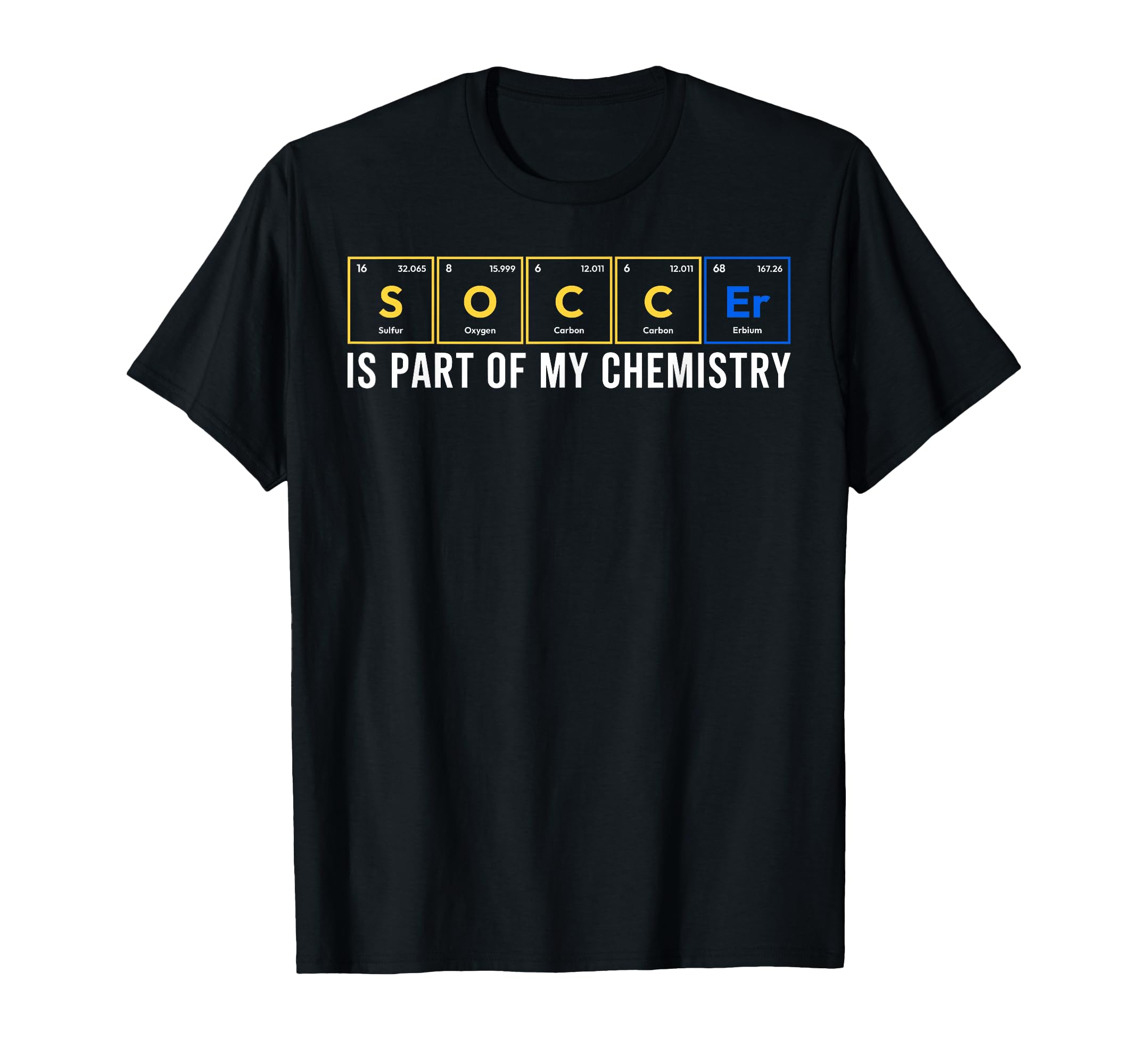 Soccer Part My Chemistry Periodic T-Shirt - Fun Novelty Design Unisex - T-Shirt, Sweatshirt, Hoodie