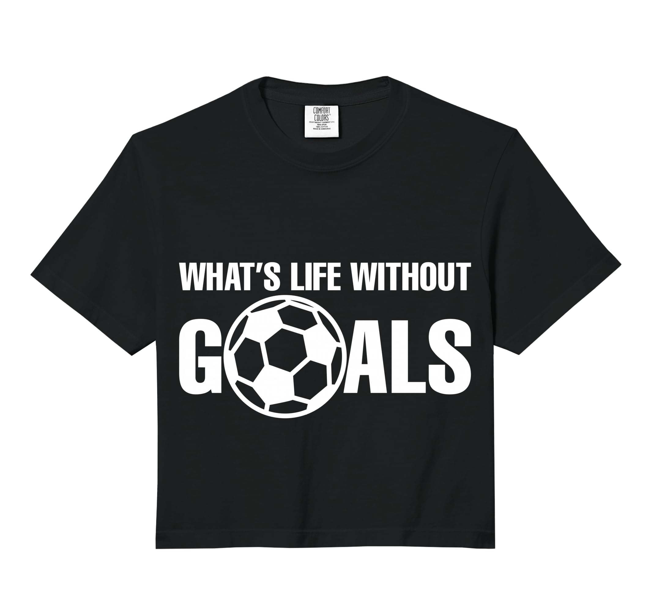 Whats Life Without Goals Soccer Sweatshirt - Custom Art Print Men Women - T-Shirt, Sweatshirt, Hoodie