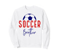 Soccer Brother Soccer Lil Bro Support Sweatshirt - Graphic Print Unisex - T-Shirt, Sweatshirt, Hoodie