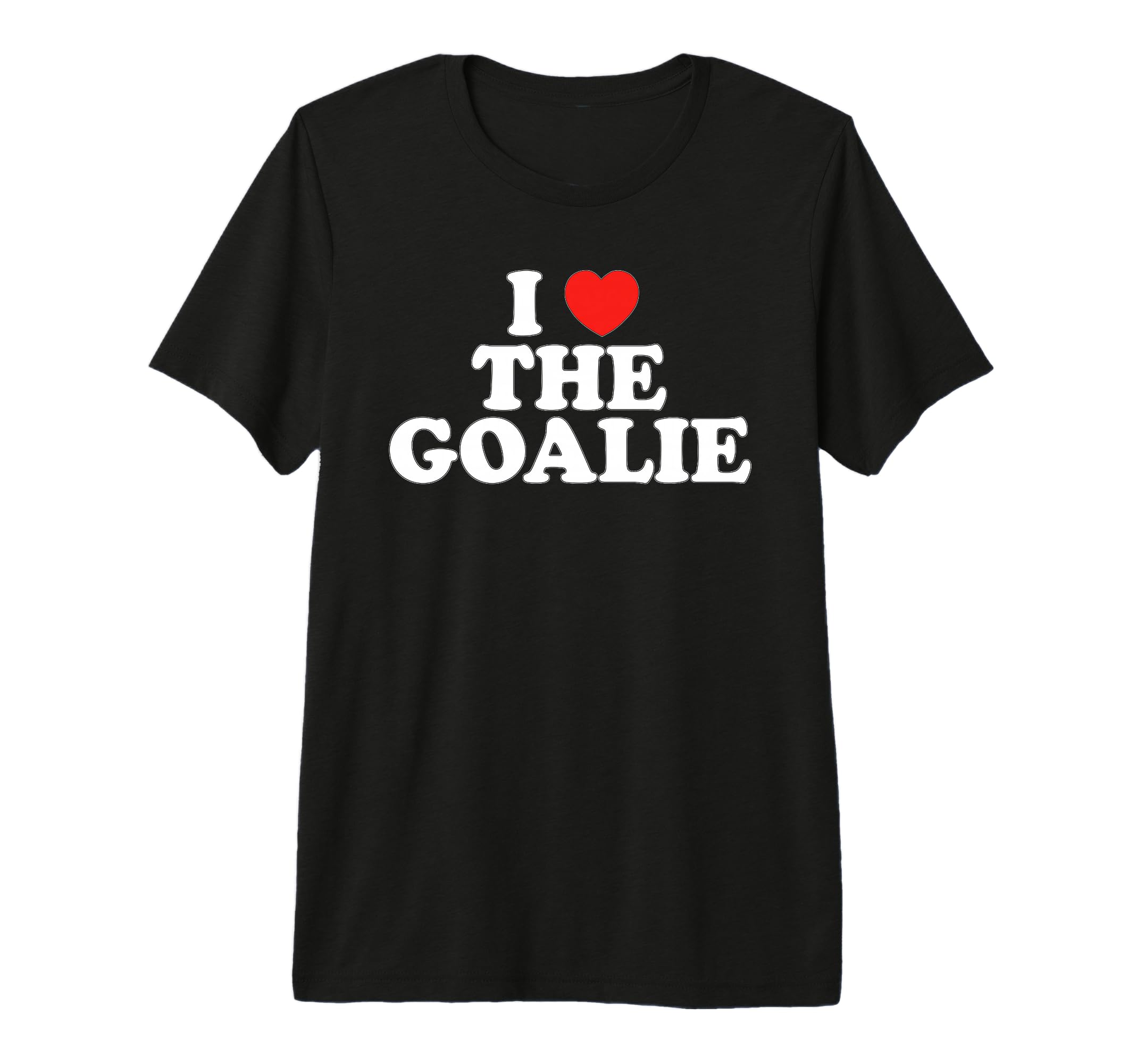 I Love Goalie Heart Soccer Hockey T-Shirt - Novelty Apparel Men Women - T-Shirt, Sweatshirt, Hoodie