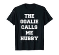 Goalie Calls Me Hubby Soccer Trendy T-Shirt - Streetwear Style for Adults - T-Shirt, Sweatshirt, Hoodie