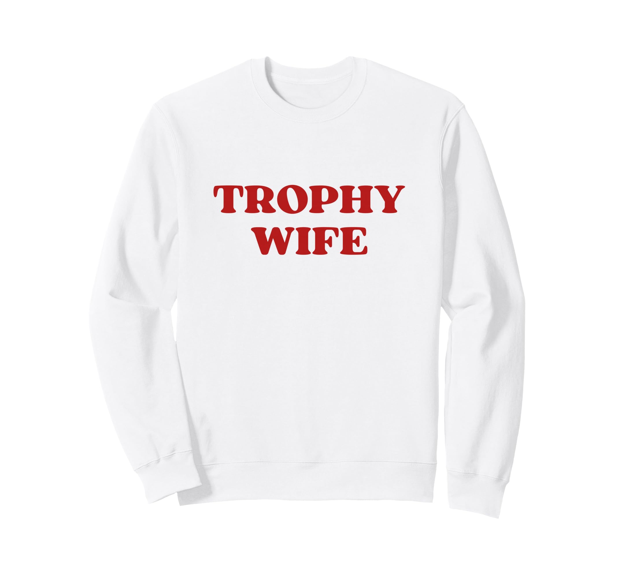 Trophy Wife Y2K Aesthetic Trendy Sweatshirt - Fun Novelty Design for Adults - T-Shirt, Sweatshirt, Hoodie