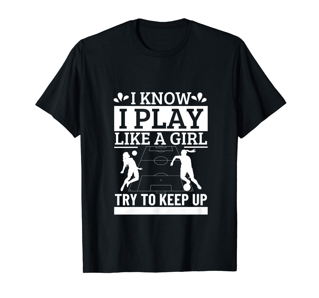 Soccer Player I Play Like Funny T-Shirt - Custom Art Print for Adults - T-Shirt, Sweatshirt, Hoodie