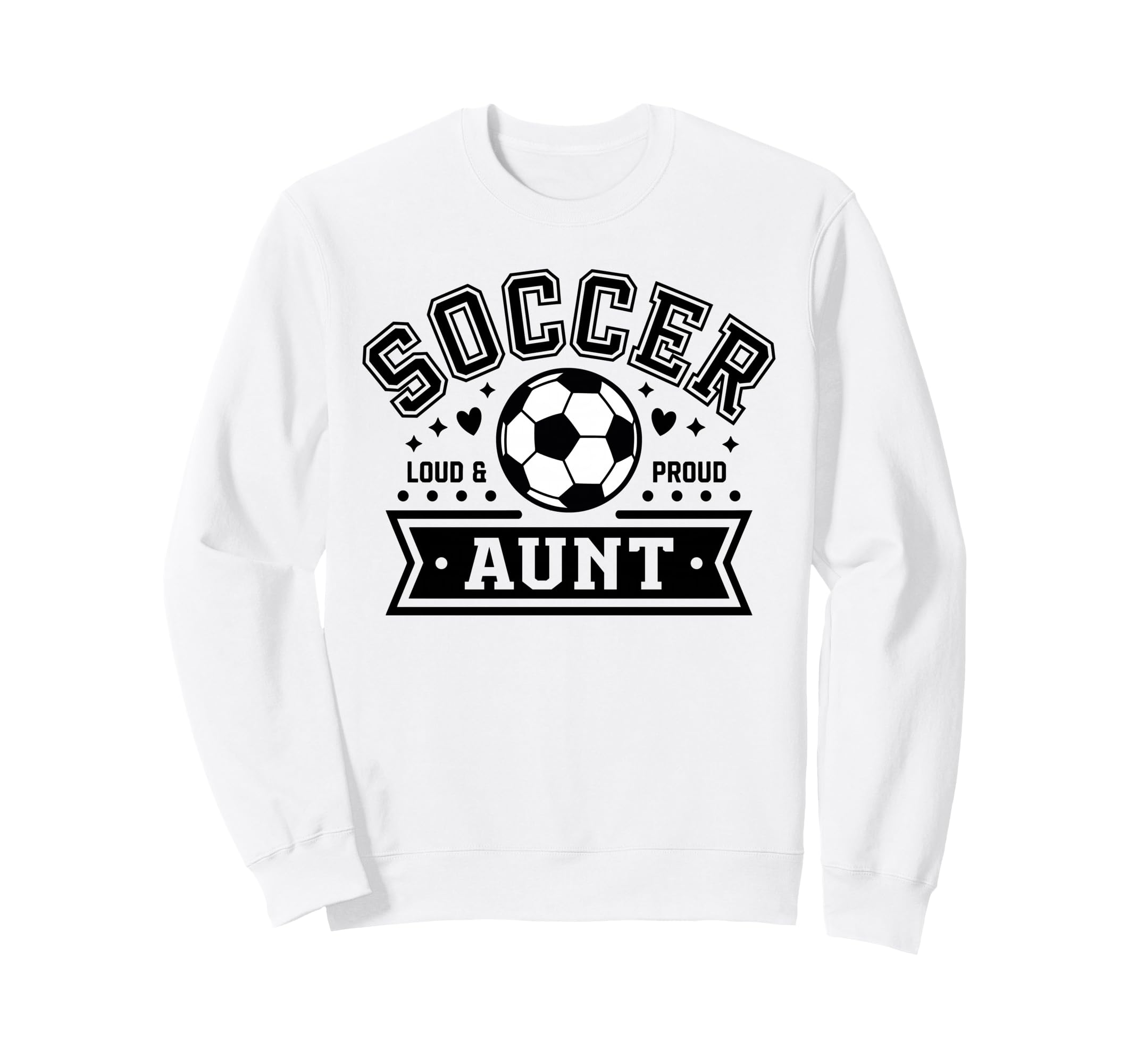Loud Proud Soccer Aunt Auntie Team Sweatshirt - Aesthetic Graphic Men Women - T-Shirt, Sweatshirt, Hoodie