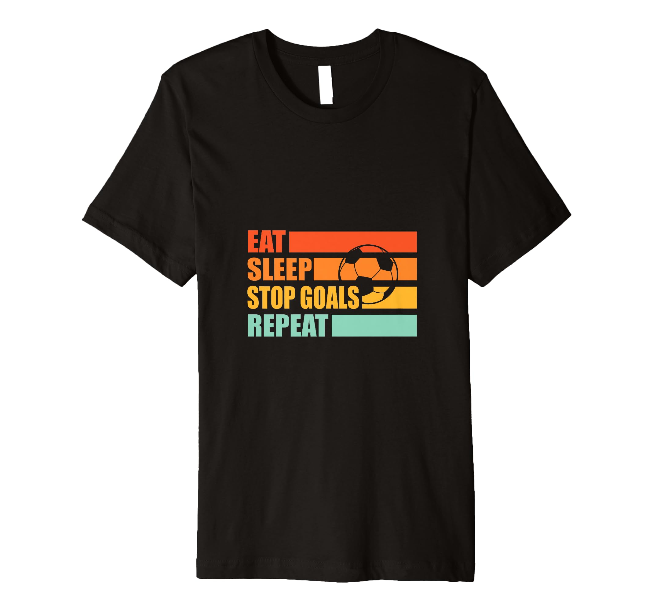Soccer Player Goalie Stop Goals T-Shirt - Graphic Print for Adults - T-Shirt, Sweatshirt, Hoodie