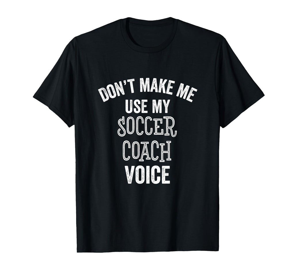 Funny Soccer Coach Voice Gift T-Shirt - Custom Art Print for Adults - T-Shirt, Sweatshirt, Hoodie